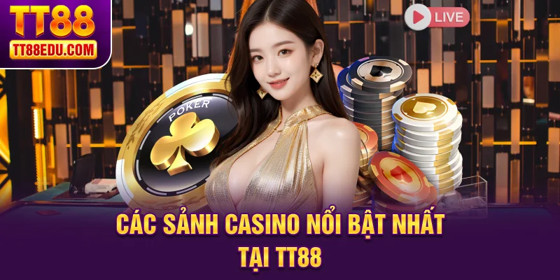 Các sảnh Casino nổi bật nhất tại TT88
