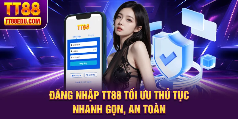 Đăng nhập TT88 tối ưu thủ tục nhanh gọn, an toàn