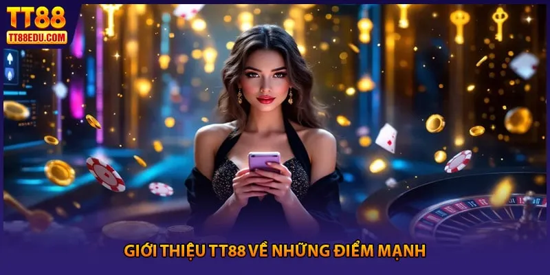 Giới thiệu TT88 về những điểm mạnh 